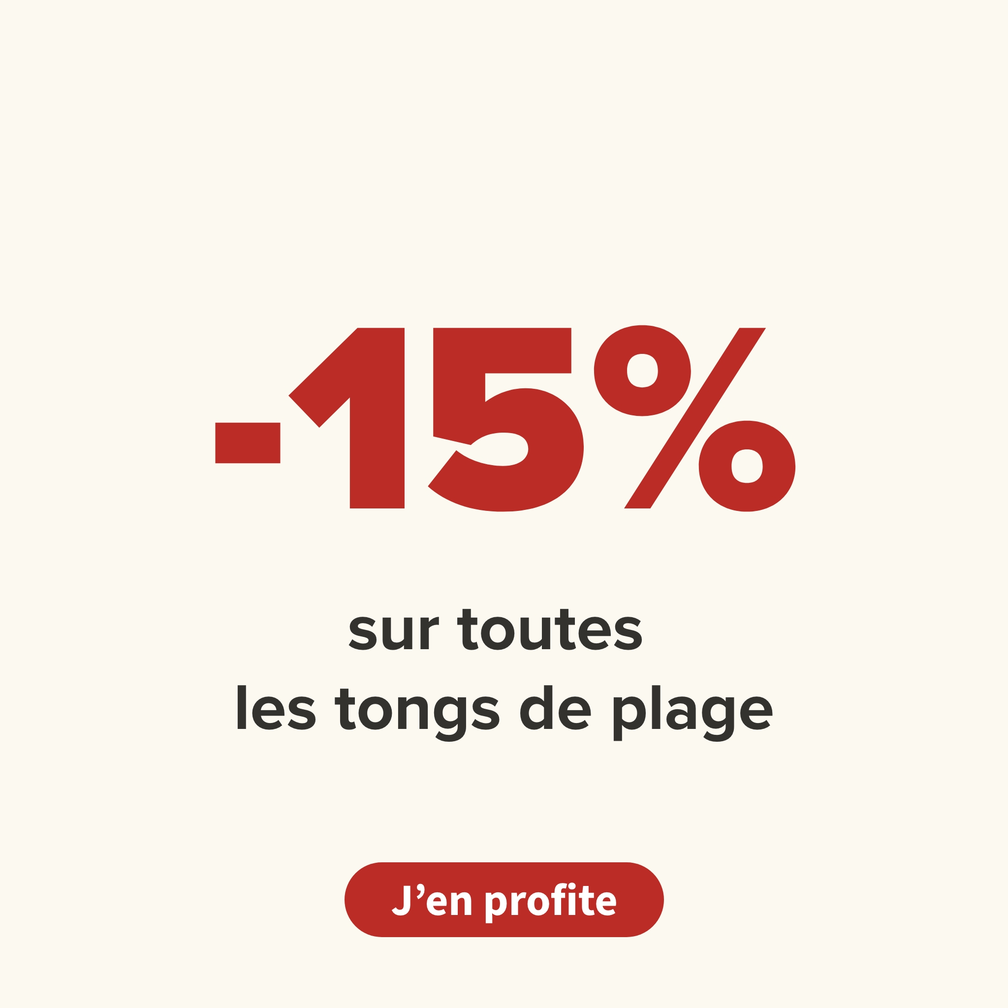 -15%  sur toutes les tongs de plage